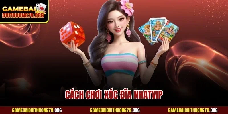 Cách Chơi Xóc Đĩa Nhatvip | Hướng Dẫn Từ Chuyên Gia Từ A - Z 1 Cách chơi xóc đĩa Nhatvip