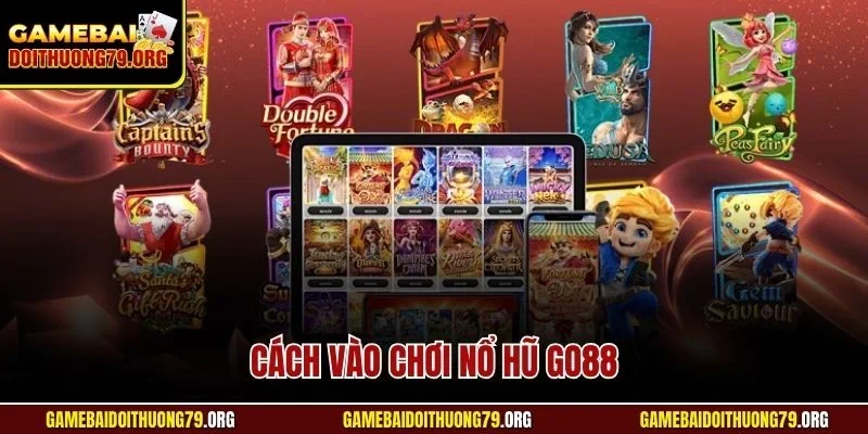 Cách Vào Chơi Nổ Hũ Go88