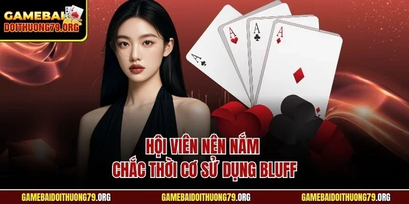 Cách Đánh Xì Tố Rikvip | Hướng Dẫn Chi Tiết Từ Chuyên Gia 4 Hội viên nên nắm chắc thời cơ sử dụng Bluff