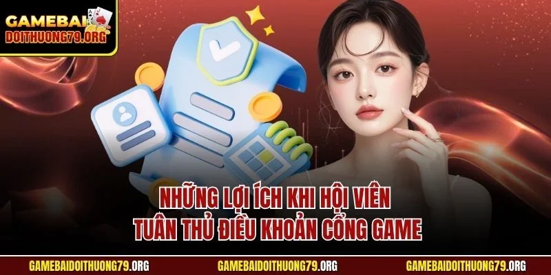 Điều khoản sử dụng 3 Những lợi ích khi hội viên tuân thủ điều khoản cổng game
