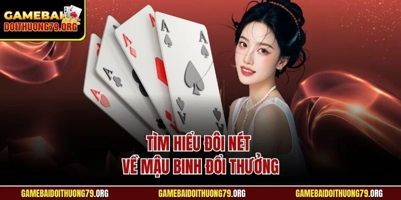 Cách Chơi Mậu Binh Gemwin | Bí Quyết Từ Chuyên Gia 2025 2 Tìm hiểu đôi nét về Mậu Binh đổi thưởng