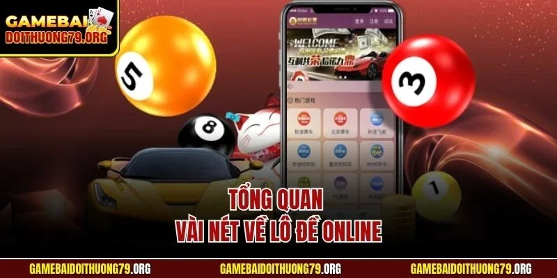 Lô đề online 1 Tổng quan vài nét về lô đề online